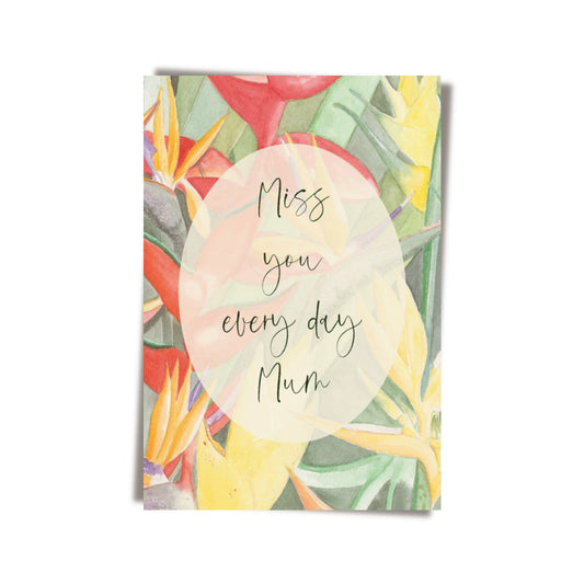 GREETING CARD: - Miss You Every Day Mum