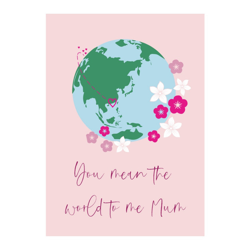 GREETING CARD: - You Mean the World to Me Mum