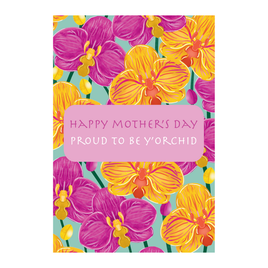 GREETING CARD: MOTHER'S DAY - PROUD TO BE Y'ORCHID