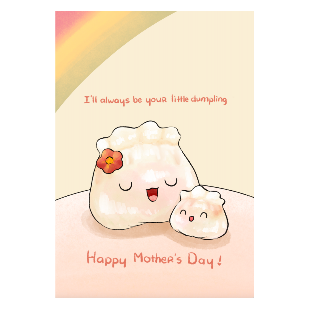 GREETING CARD: MOTHER'S DAY - I'll always be your little dumpling